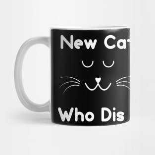 New Cat Who Dis ? Mug